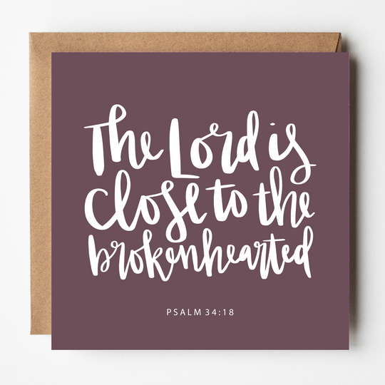 The Lord is Close to the Brokenhearted - Sympathy / Empathy Card