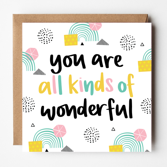 You are All Kinds of Wonderful Card