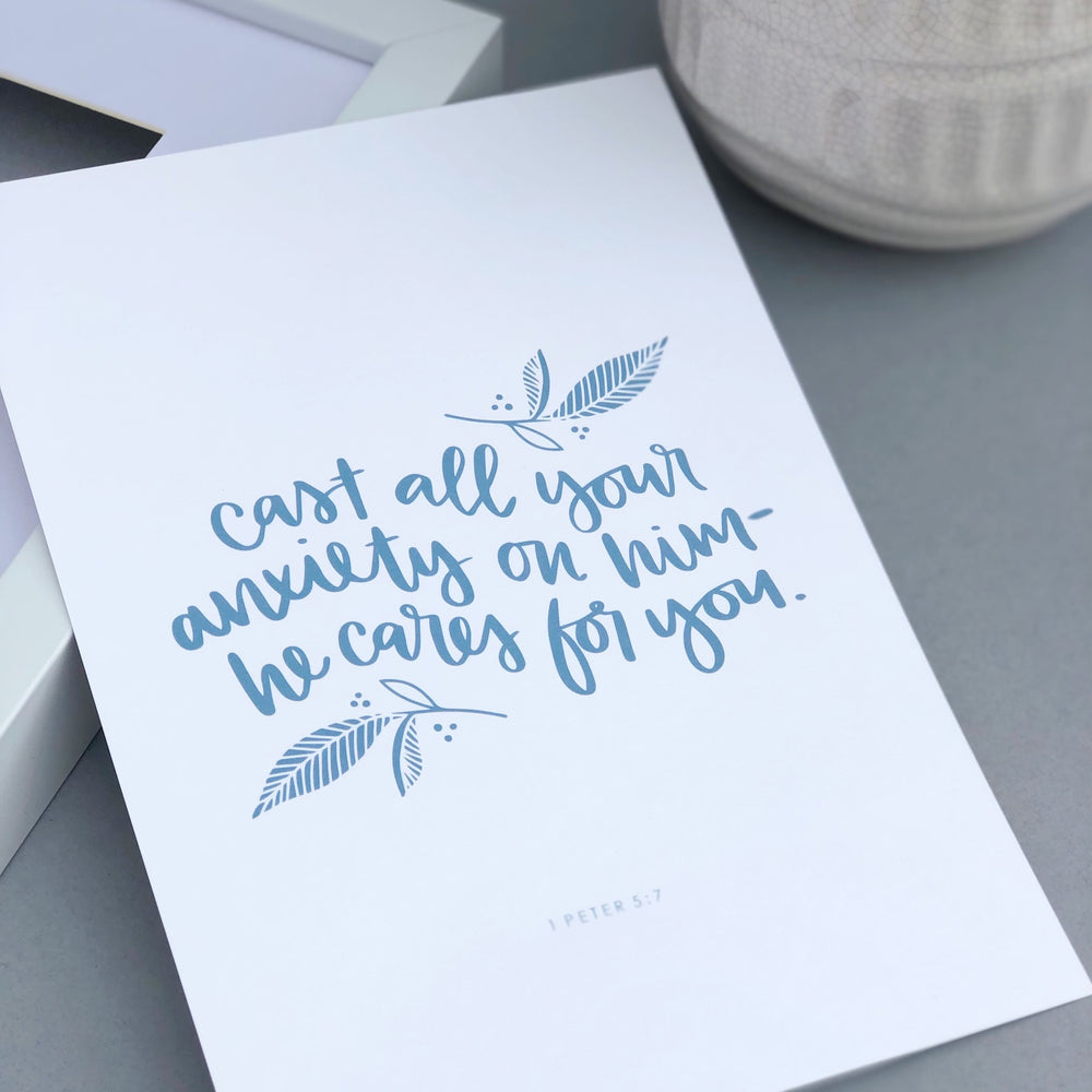 Art print of 1 Peter 5:7 - cast your anxiety on him - unframed