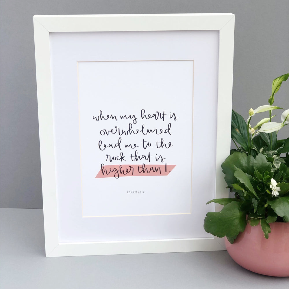 Psalm 61:2 Art Print - when my heart is overwhelmed lead me to the rock that is higher than I - framed print