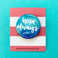 Hope Always Pin Badge