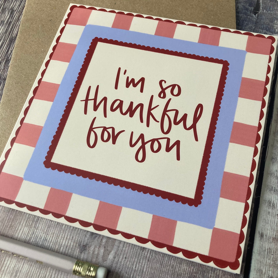 Card with 'I'm so thankful for you' text on a checkered background