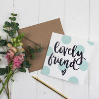 Contemporary polka dot Lovely Friend hand lettered square card 